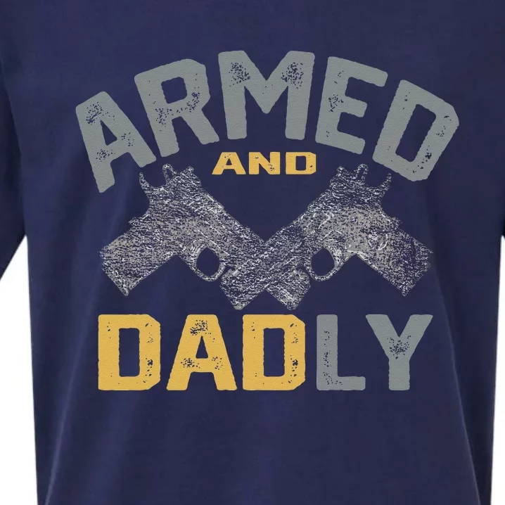 Armed And Dadly Funny Deadly Father Gifts For Fathers Day Sueded Cloud Jersey T-Shirt