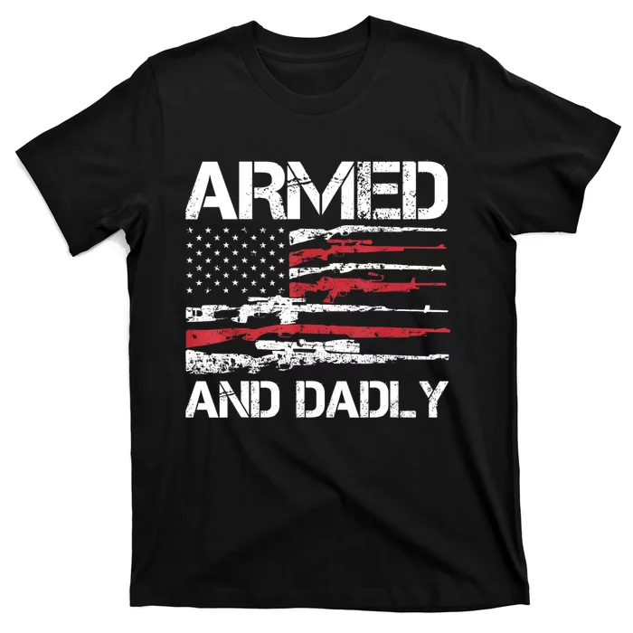 Armed And Dadly Funny Deadly Father For Fathers Day USA Flag T-Shirt ...