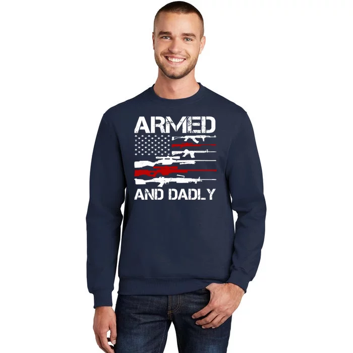 Armed And Dadly Usa Patriotic Fathers Day Tall Sweatshirt