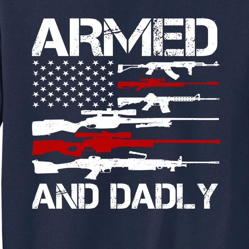 Armed And Dadly Usa Patriotic Fathers Day Tall Sweatshirt