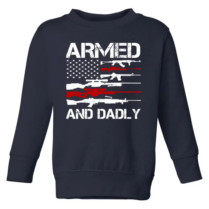 Armed And Dadly Usa Patriotic Fathers Day Toddler Sweatshirt