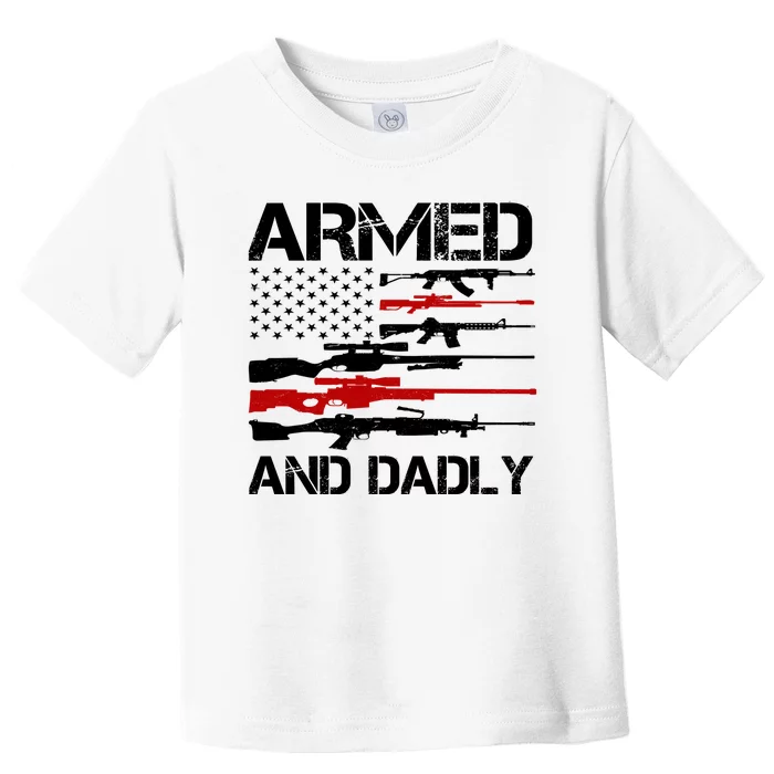 Armed And Dadly Usa Patriotic Fathers Day Toddler T-Shirt