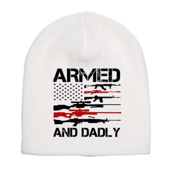 Armed And Dadly Usa Patriotic Fathers Day Short Acrylic Beanie