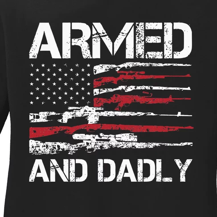 Armed And Dadly Funny Deadly Father For Fathers Day USA Flag Ladies Long Sleeve Shirt