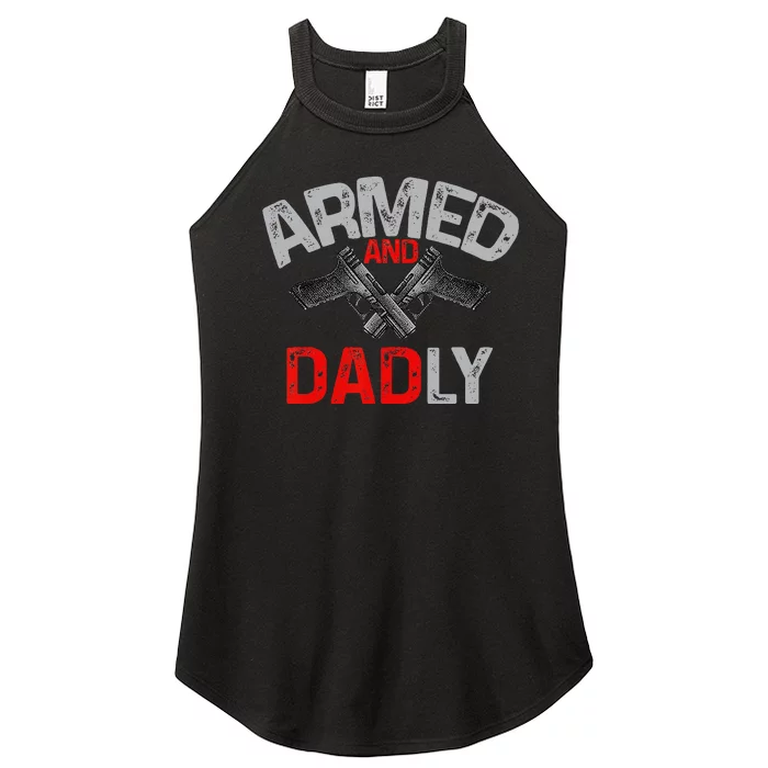 Armed And Dadly Funny Deadly Father Gift For Fathers Day Women’s Perfect Tri Rocker Tank