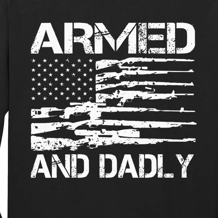 Armed And Dadly Funny Deadly Father For Fathers Day USA Flag Tall Long Sleeve T-Shirt