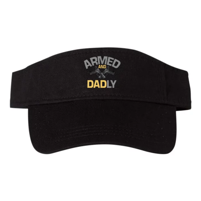 Armed And Dadly Funny Deadly Father Gifts For Fathers Day Valucap Bio-Washed Visor