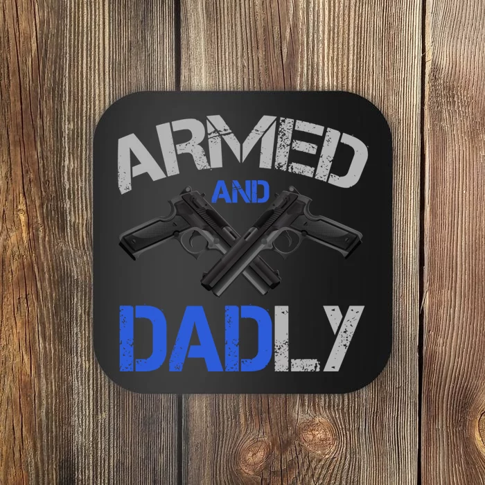 Armed And Dadly Funny Deadly Father For Fathers Day Coaster