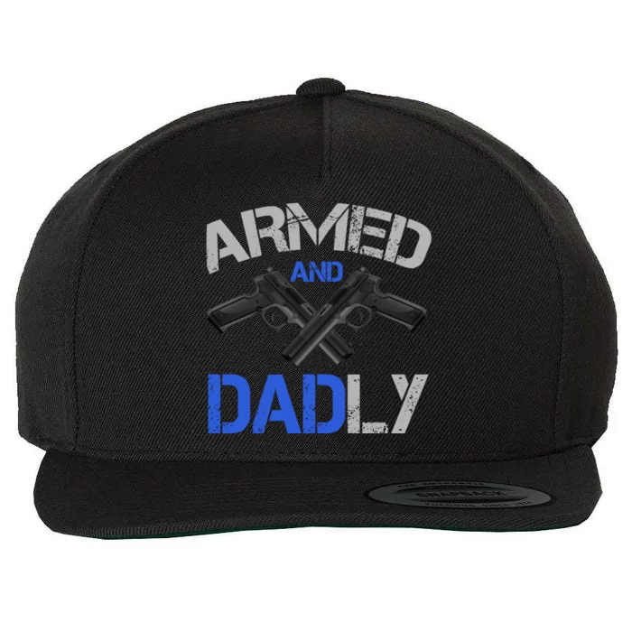 Armed And Dadly Funny Deadly Father For Fathers Day Wool Snapback Cap