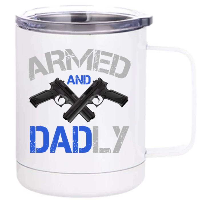 Armed And Dadly Funny Deadly Father For Fathers Day Front & Back 12oz Stainless Steel Tumbler Cup