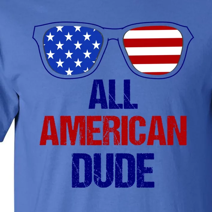 All American Dude Usa Flag America Fourth Of July Gift Tall T-Shirt