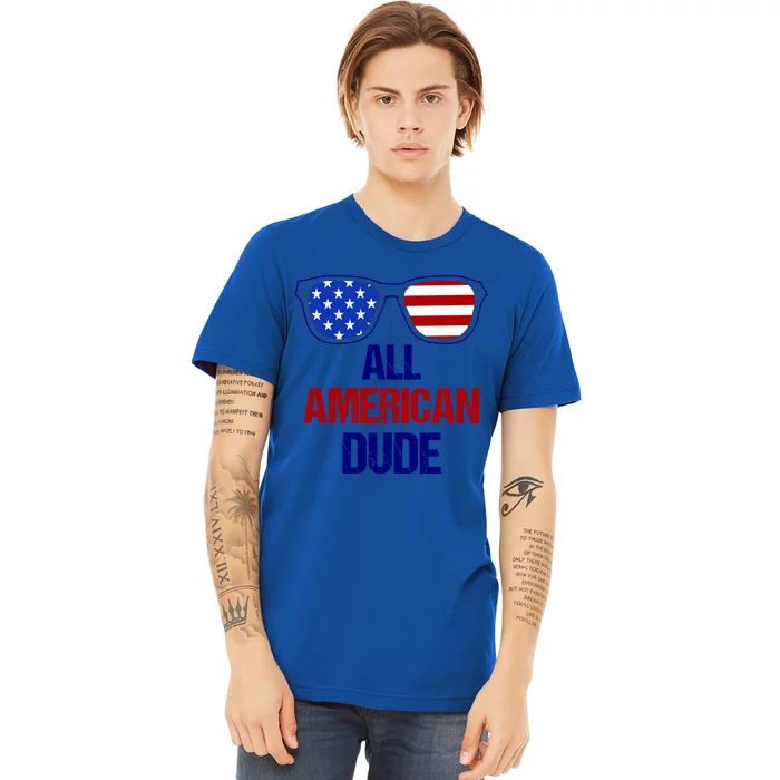 All American Dude Usa Flag America Fourth Of July Gift Premium T-Shirt