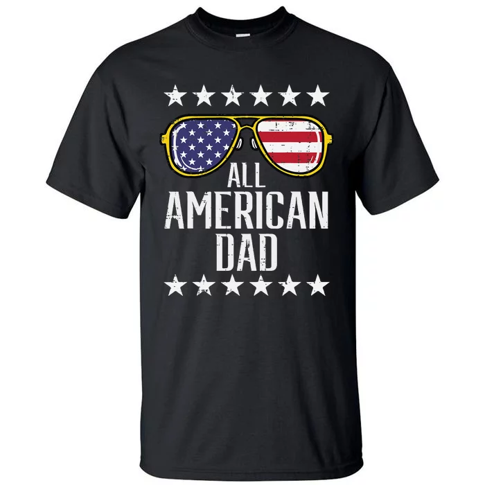 All American Dad 4th Of July Memorial Day Matching Family Tall T-Shirt