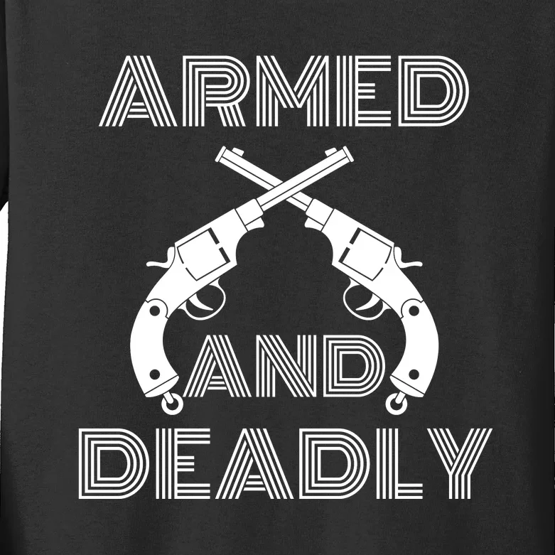 Armed And Deadly Funny Deadly Father Kids Long Sleeve Shirt