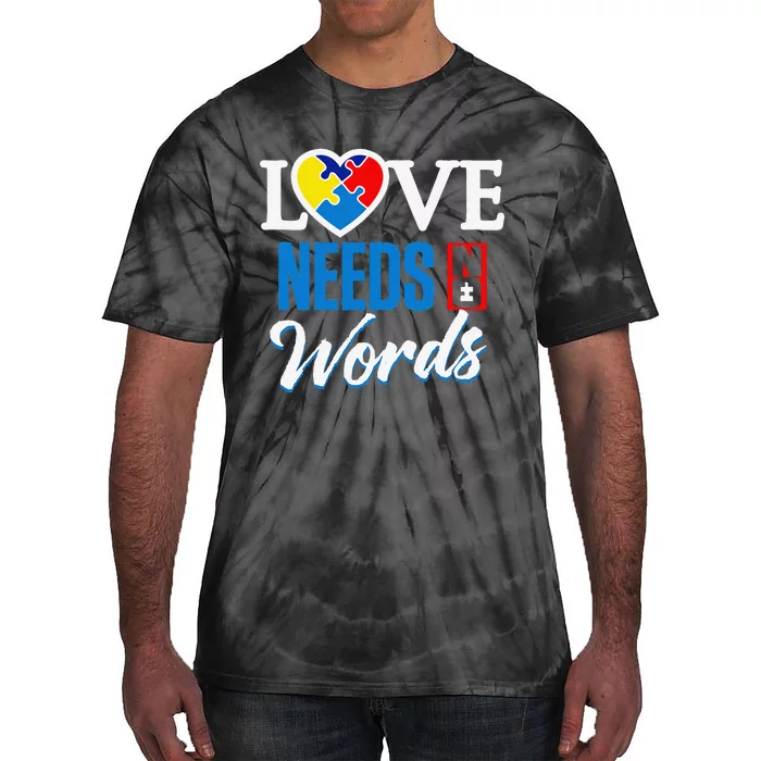 Autism Awareness Day Love Needs No Words Tie-Dye T-Shirt