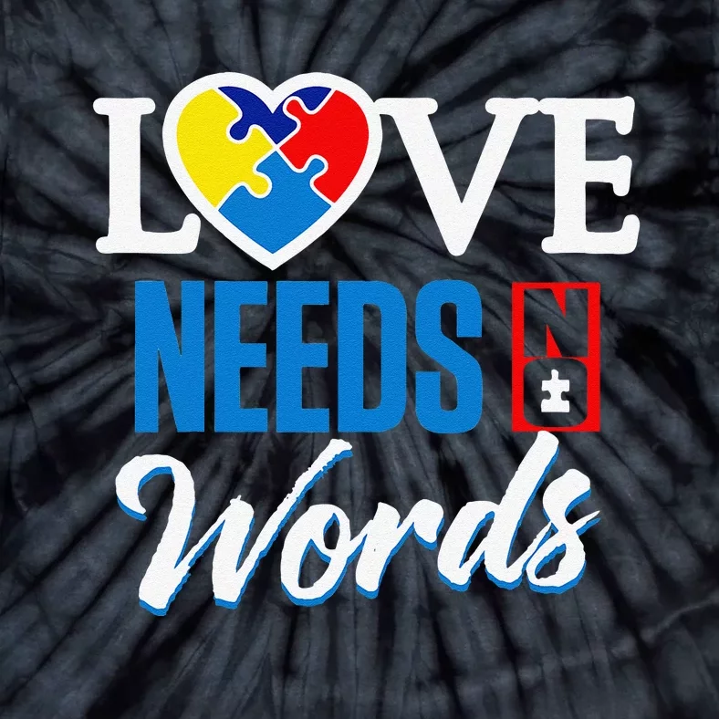 Autism Awareness Day Love Needs No Words Tie-Dye T-Shirt