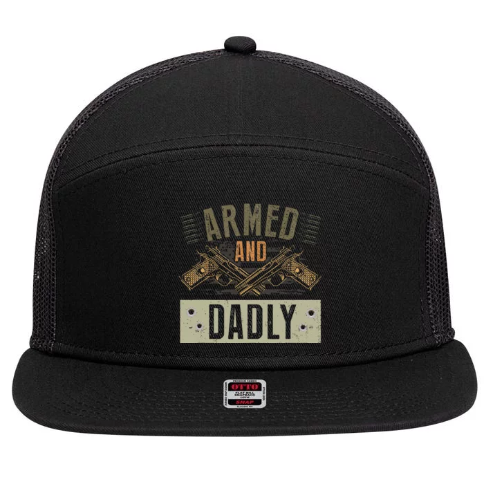 Armed And Dadly Funny Deadly Father For Father's Day 7 Panel Mesh Trucker Snapback Hat