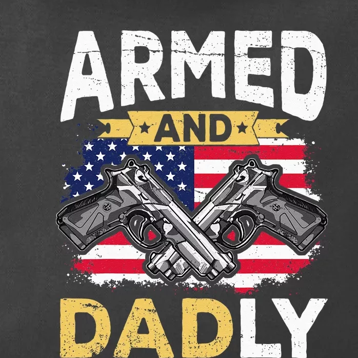 Armed And Dadly Funny Deadly Father USA flag Fathers Day Zip Tote Bag