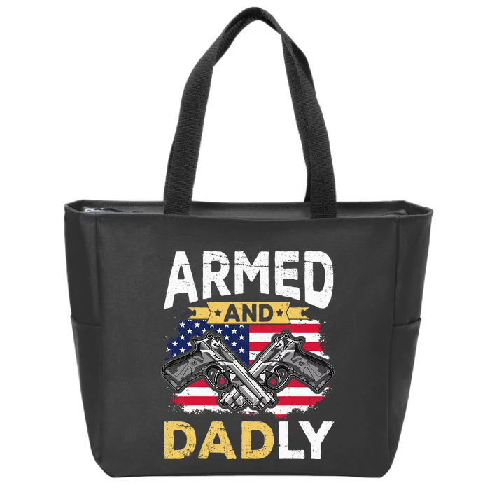 Armed And Dadly Funny Deadly Father USA flag Fathers Day Zip Tote Bag