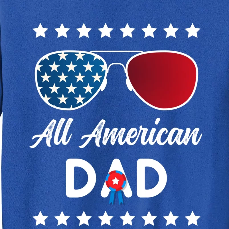 All American Dad 4th Of July Gift Tall Sweatshirt