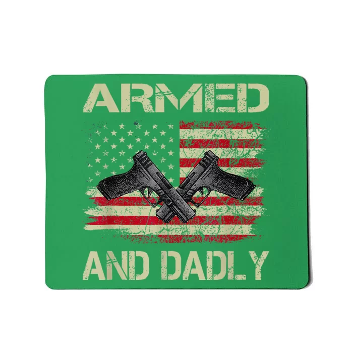 Armed And Dadly Funny Deadly Father For Fathers Day Mousepad