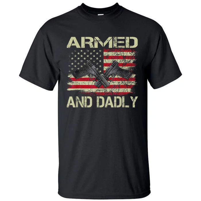 Armed And Dadly Funny Deadly Father For Father's Day Tall T-Shirt