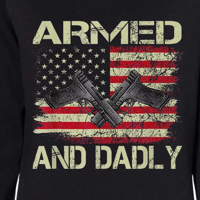 Armed And Dadly Funny Deadly Father For Father's Day Womens California Wash Sweatshirt