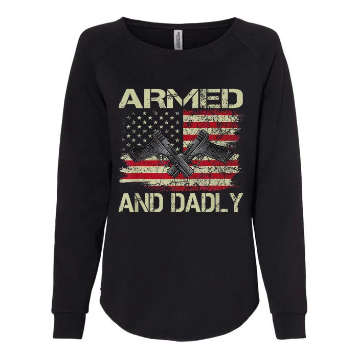 Armed And Dadly Funny Deadly Father For Father's Day Womens California Wash Sweatshirt