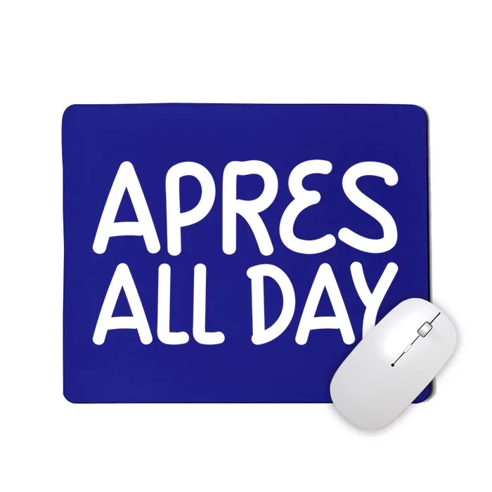 Apres All Day Skiing Ski Snowboarding Snow Sports Cool Gift Mousepad