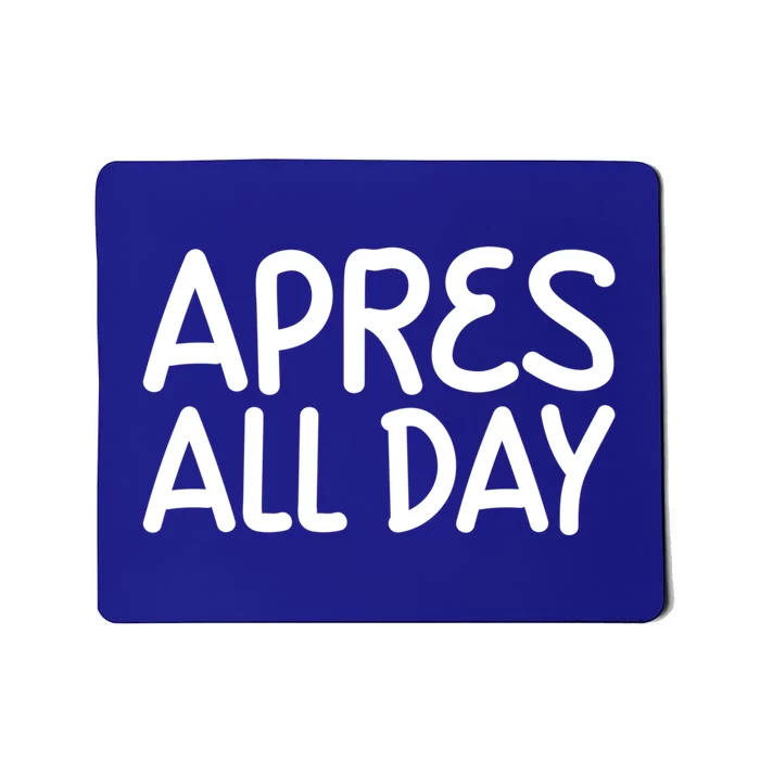 Apres All Day Skiing Ski Snowboarding Snow Sports Cool Gift Mousepad