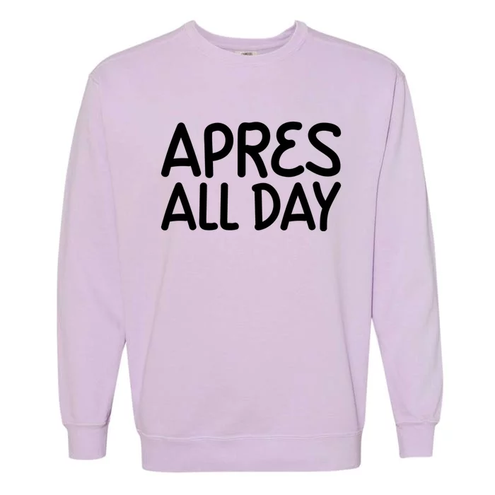 Apres All Day Skiing Ski Snowboarding Snow Sports Cool Gift Garment-Dyed Sweatshirt