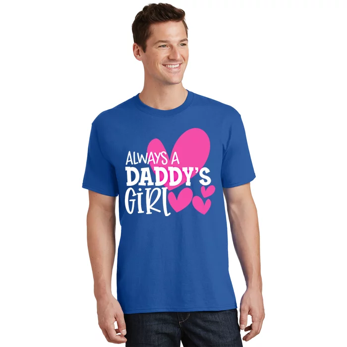 Always A Daddys Gift Daughter Gift T-Shirt