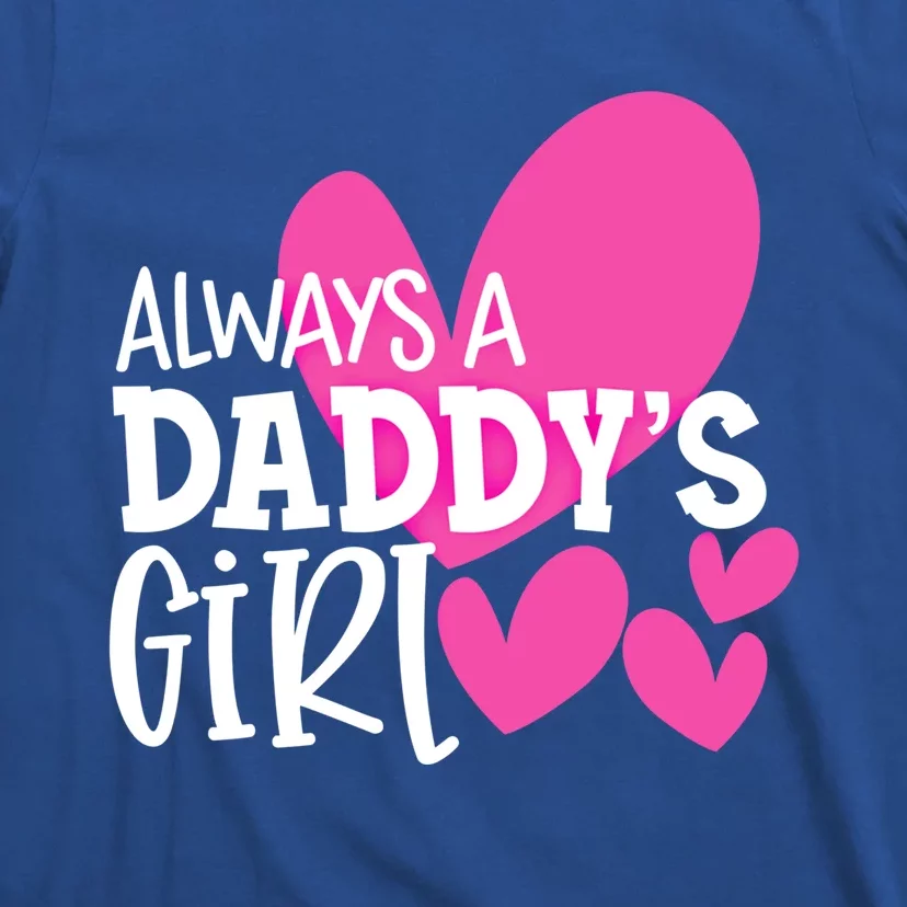 Always A Daddys Gift Daughter Gift T-Shirt