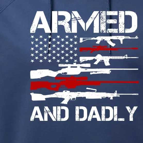 Armed And Dadly Military Dad Gift Performance Fleece Hoodie