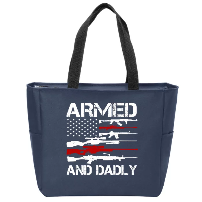 Armed And Dadly Military Dad Gift Zip Tote Bag