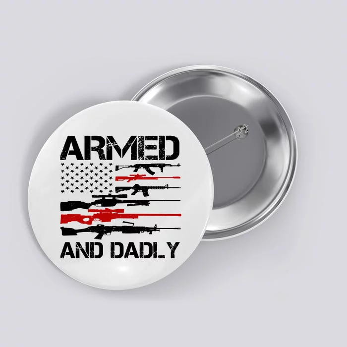 Armed And Dadly Military Dad Gift Button