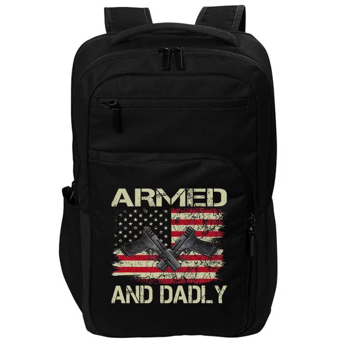 Armed And Dadly Funny Deadly Father For Father's Day Impact Tech Backpack