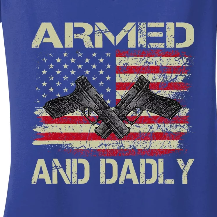 Armed And Dadly Funny Deadly Father For Father's Day Women's V-Neck T-Shirt