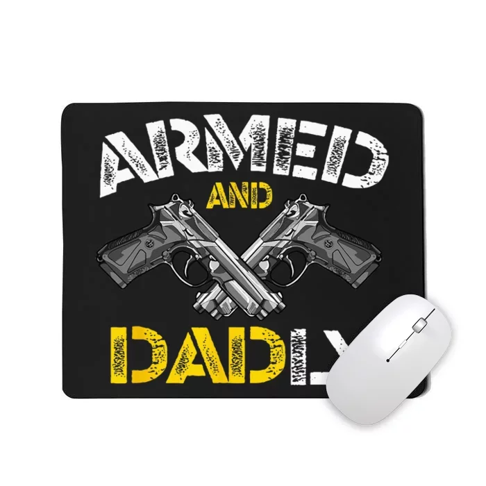 Armed And Dadly Funny Armed And Deadly Dad Fathers Day Mousepad