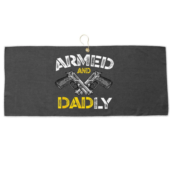 Armed And Dadly Funny Armed And Deadly Dad Fathers Day Large Microfiber Waffle Golf Towel