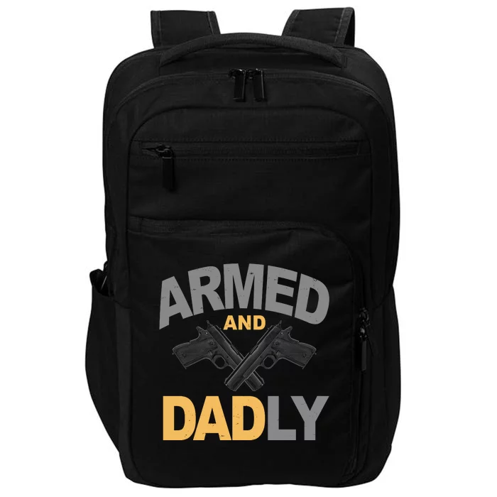 Armed And Dadly Fathers Day Gift Impact Tech Backpack