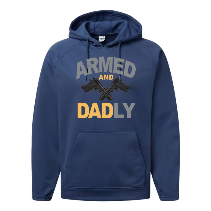 Armed And Dadly Fathers Day Gift Performance Fleece Hoodie