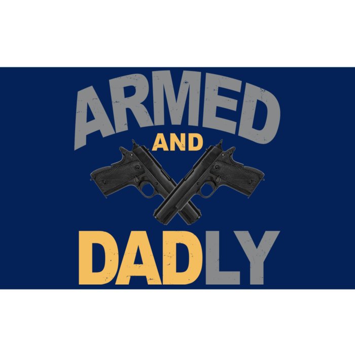 Armed And Dadly Fathers Day Gift Bumper Sticker