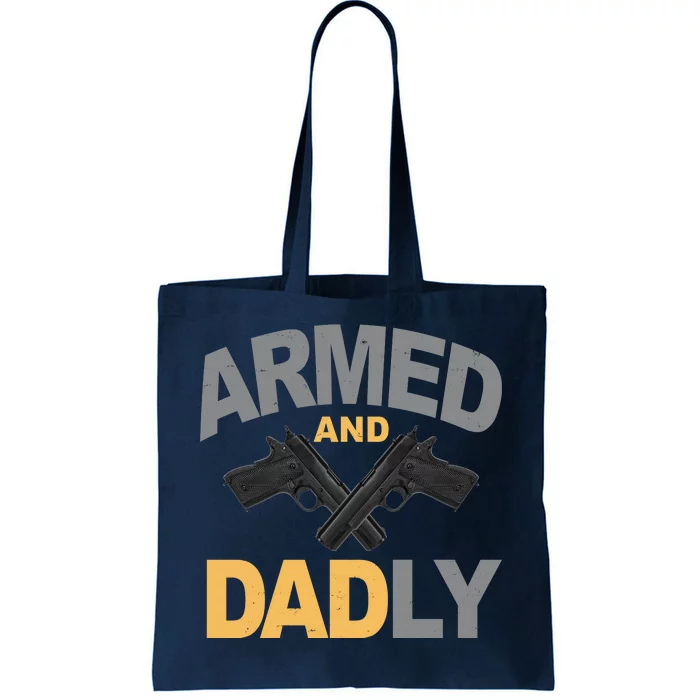 Armed And Dadly Fathers Day Gift Tote Bag