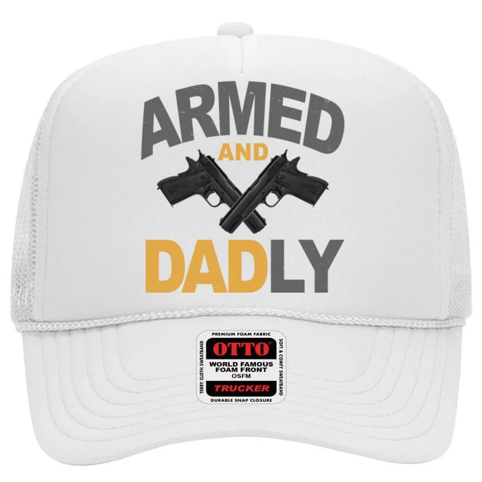 Armed And Dadly Fathers Day Gift High Crown Mesh Trucker Hat