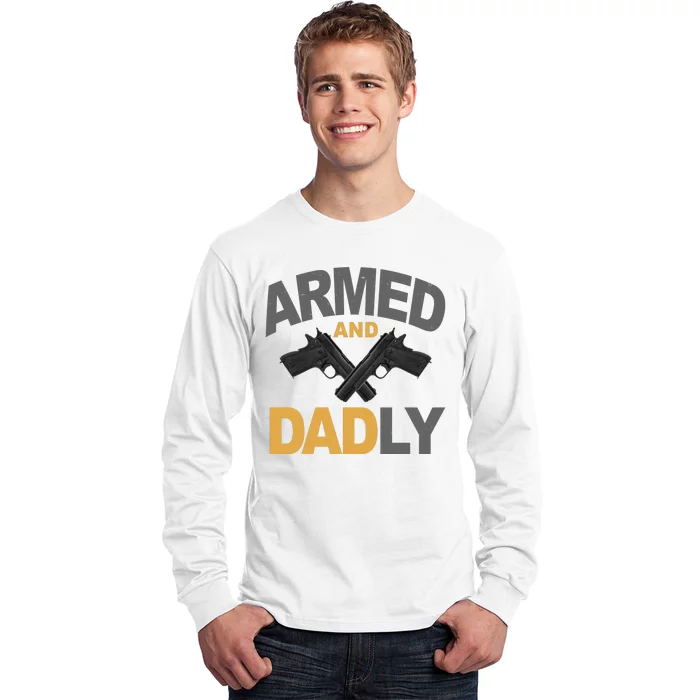 Armed And Dadly Fathers Day Gift Long Sleeve Shirt