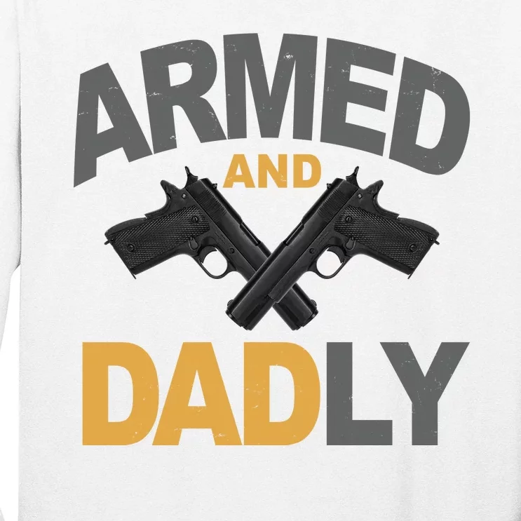 Armed And Dadly Fathers Day Gift Long Sleeve Shirt