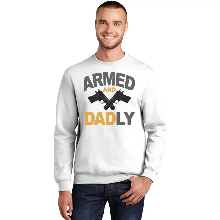 Armed And Dadly Fathers Day Gift Sweatshirt