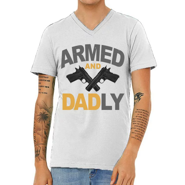 Armed And Dadly Fathers Day Gift V-Neck T-Shirt