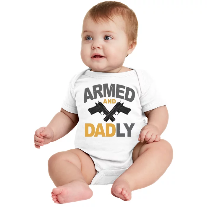 Armed And Dadly Fathers Day Gift Baby Bodysuit